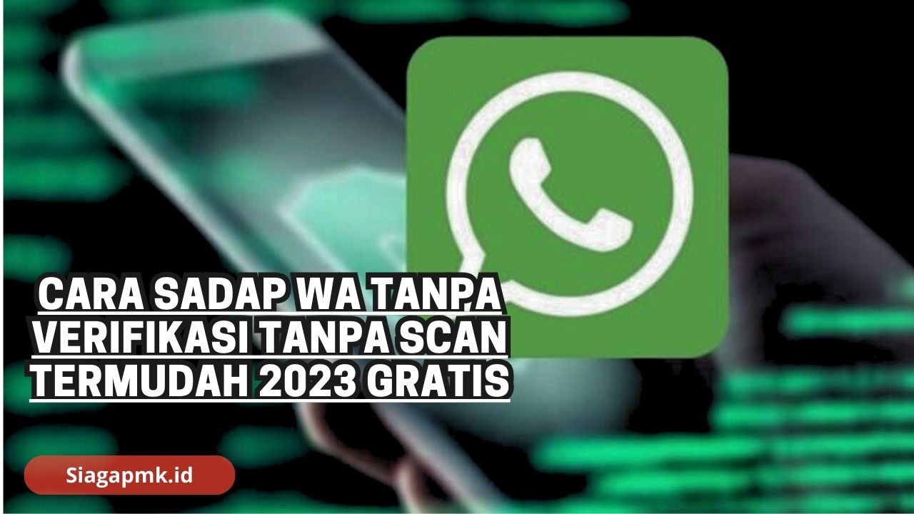 Sadap WA Tanpa Scan? Begini Caranya!